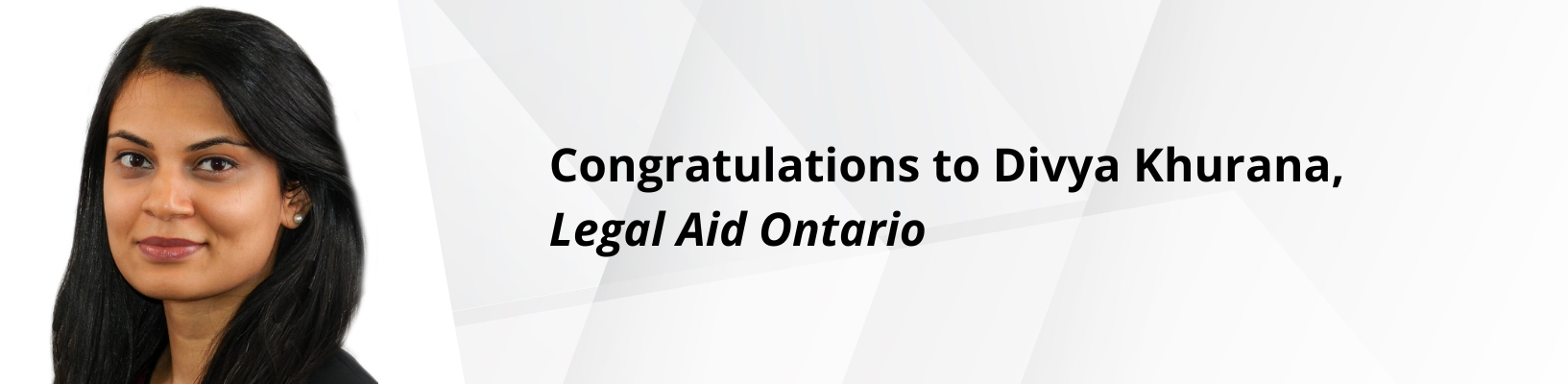 Congratulations to Divya Khurana, Legal Aid Ontario Winner Banner